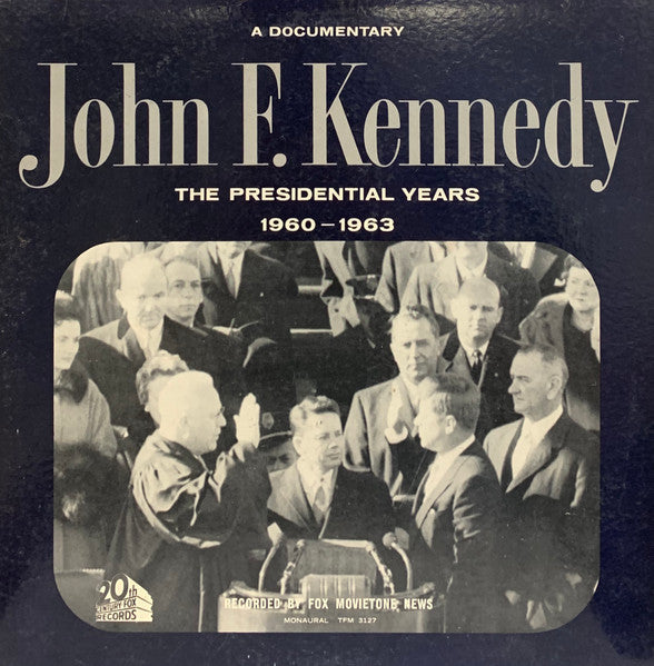 John F. Kennedy : The Presidential Years 1960-1963  (A Documentary) (LP,Mono,Album)