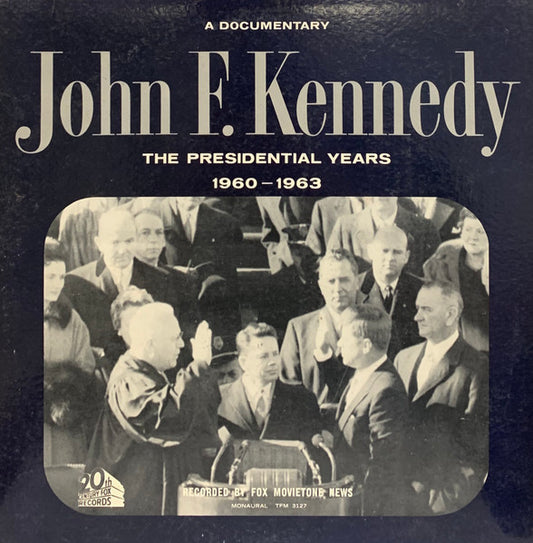 John F. Kennedy : The Presidential Years 1960-1963  (A Documentary) (LP,Mono,Album)