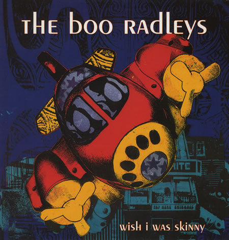 Boo Radleys, The : Wish I Was Skinny (7",Single)