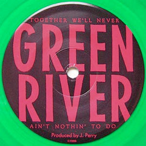 Green River : Together We'll Never / Ain't Nothin' To Do (7",45 RPM,Single,Limited Edition)