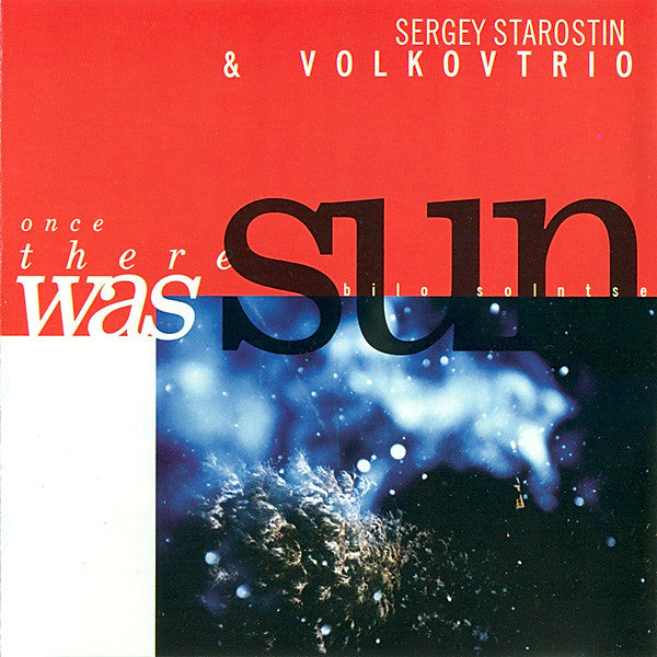 Sergey Starostin & Volkovtrio : Once There Was Sun / Было Солнце (Album,Stereo)