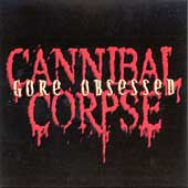 Cannibal Corpse : Gore Obsessed (Album)