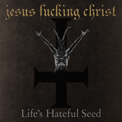 Jesus Fucking Christ : Life's Hateful Seed (LP,Album)