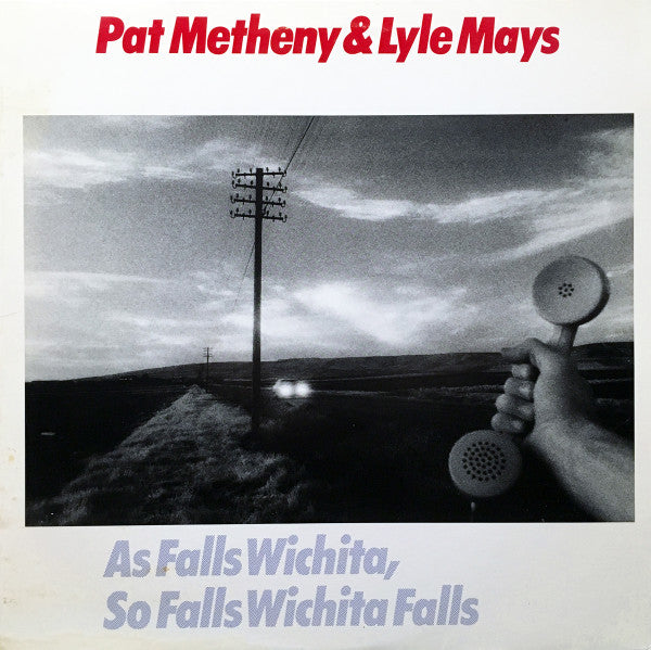 Pat Metheny & Lyle Mays : As Falls Wichita, So Falls Wichita Falls (LP,Album,Stereo)