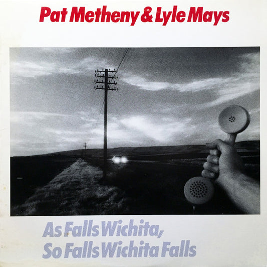 Pat Metheny & Lyle Mays : As Falls Wichita, So Falls Wichita Falls (LP,Album,Stereo)