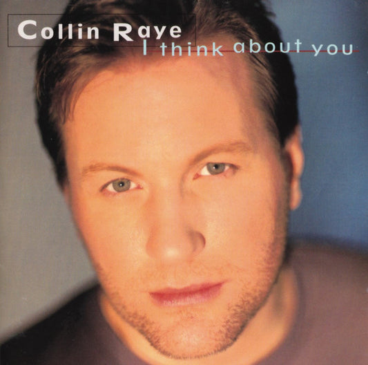 Collin Raye : I Think About You (Album)