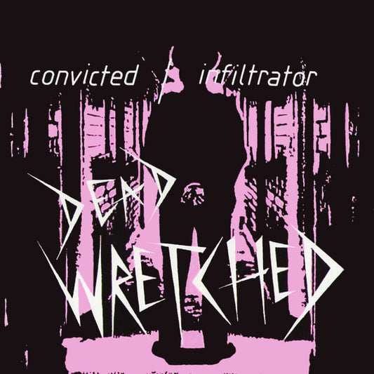 Dead Wretched : Convicted / Infiltrator (7",45 RPM,Reissue)