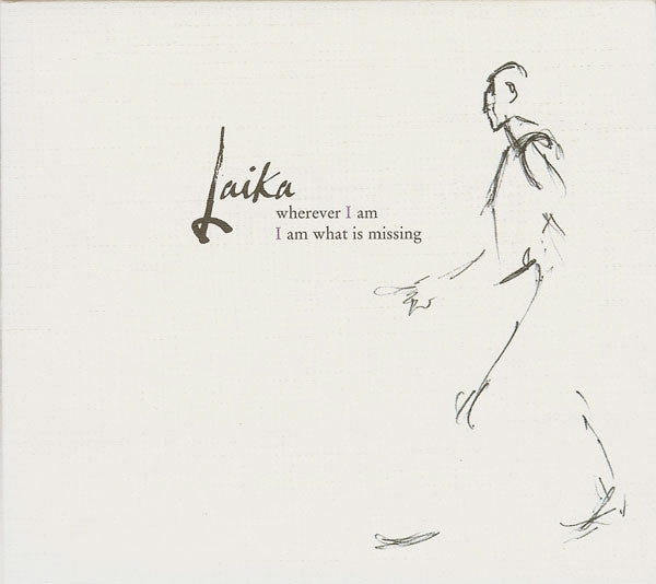 Laika : Wherever I Am I Am What Is Missing (Album)