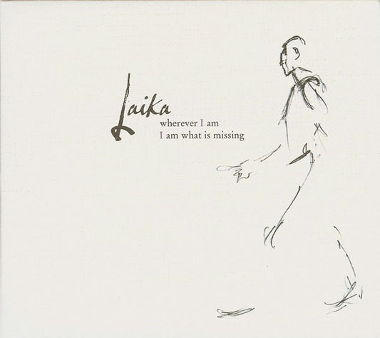 Laika : Wherever I Am I Am What Is Missing (Album)