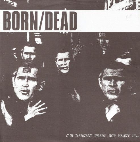 Born/Dead : Our Darkest Fears Now Haunt Us... (12",45 RPM,Album)