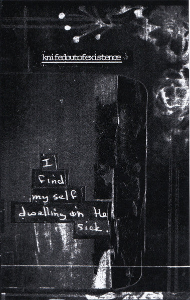 Knifedoutofexistence : I Find Myself Dwelling On The Sick ()