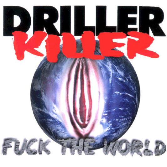 Driller Killer : Fuck The World (LP,Album,Limited Edition,Numbered)