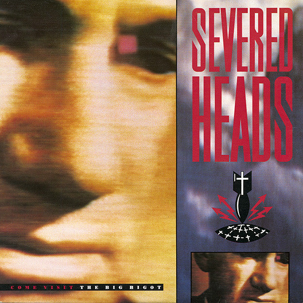 Severed Heads : Come Visit The Big Bigot (LP,Album)