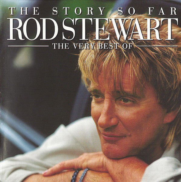 Rod Stewart : The Story So Far: The Very Best Of Rod Stewart (Compilation,Reissue,Remastered)