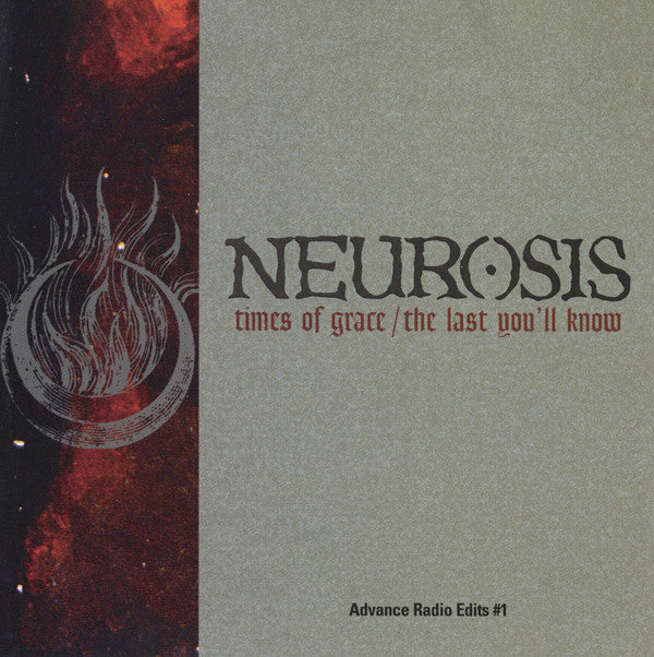 Neurosis : Times Of Grace / The Last You'll Know - Advance Radio Edits #1 (Single,Promo)