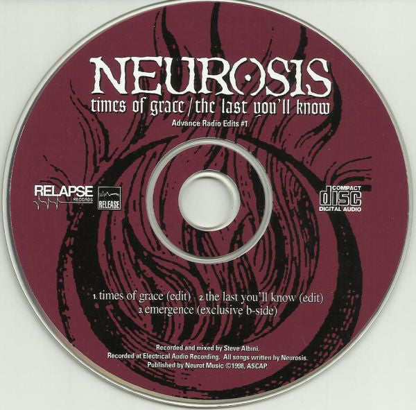 Neurosis : Times Of Grace / The Last You'll Know - Advance Radio Edits #1 (Single,Promo)
