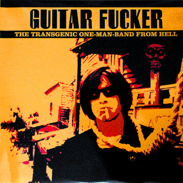 Guitar Fucker : The Transgenic One-Man-Band From Hell (LP)