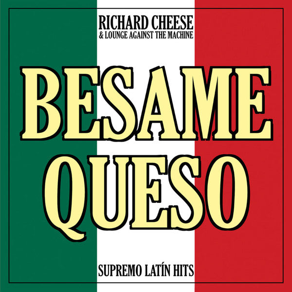 Richard Cheese & Lounge Against The Machine : Besame Queso: Supremo Latín Hits (LP,Compilation,Limited Edition,Stereo)