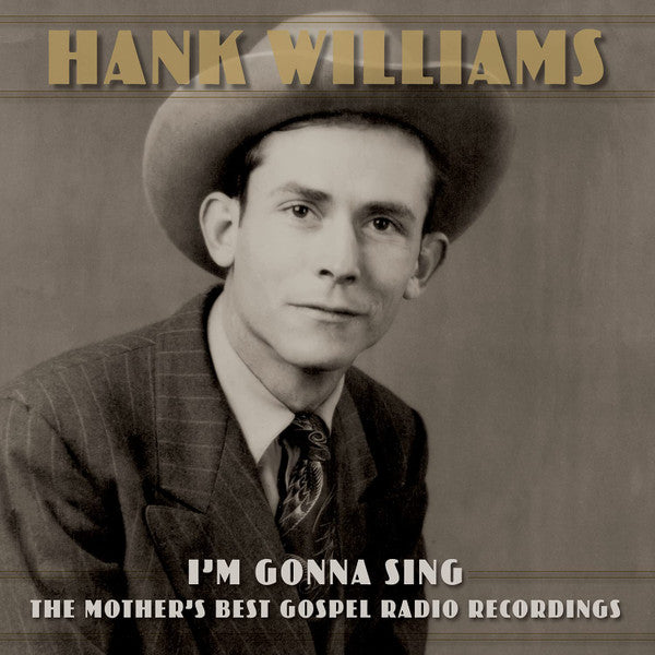 Hank Williams : I'm Gonna Sing: The Mother's Best Gospel Radio Recordings (LP,Compilation)