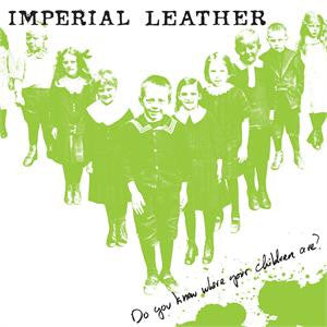 Imperial Leather : Do You Know Where Your Children Are? (LP,Album)