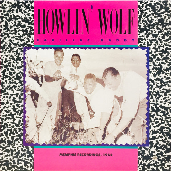 Howlin' Wolf : Cadillac Daddy - Memphis Recordings, 1952 (LP,Compilation)