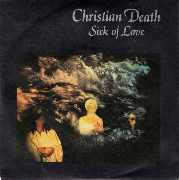 Christian Death : Sick Of Love (7",45 RPM)