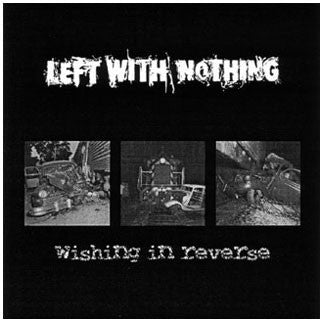 Left With Nothing : Wishing In Reverse (7")