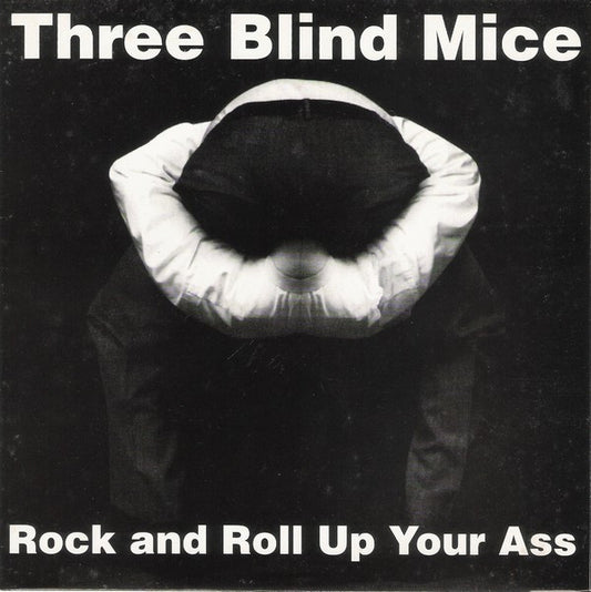 Three Blind Mice (4) : Rock And Roll Up Your Ass (7",33 ⅓ RPM)