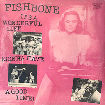 Fishbone : It's A Wonderful Life (Gonna Have A Good Time) (12",EP,Stereo)