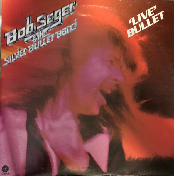 Bob Seger And The Silver Bullet Band : Live Bullet (LP,Album)