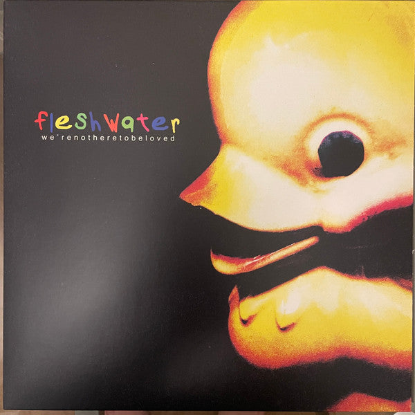 Fleshwater : We're Not Here To Be Loved (LP,45 RPM,Album,Limited Edition)