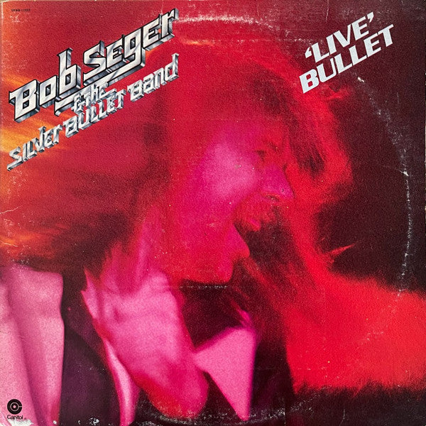 Bob Seger And The Silver Bullet Band : Live Bullet (LP,Album)
