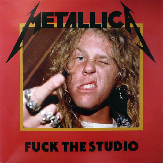 Metallica : Fuck The Studio (LP,Album,Unofficial Release)