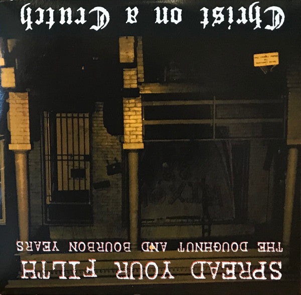 Christ On A Crutch : Shit Edge And Other Songs For The Young And Sentimental +Spread Your Filth (LP,Compilation)