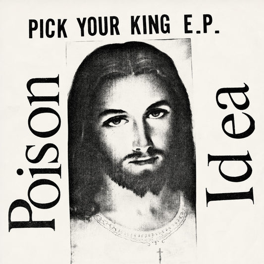 Poison Idea : Pick Your King E.P. (12",45 RPM,EP,Reissue,Remastered)