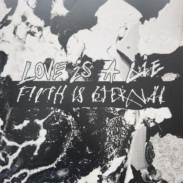 Filth Is Eternal : Love Is A Lie, Filth Is Eternal (12",45 RPM,Album)