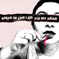 Knife In The Leg / Fix My Head : Knife In The Leg / Fix My Head (12",45 RPM)