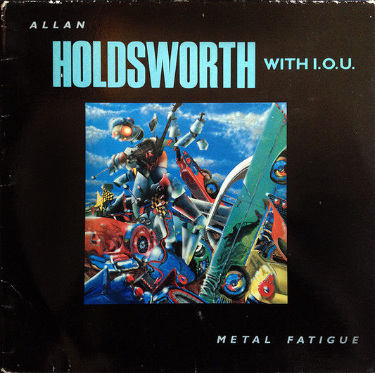 Allan Holdsworth With I.O.U. (3) : Metal Fatigue (LP,Album)