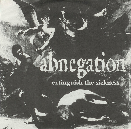 Abnegation : Extinguish The Sickness (7",33 ⅓ RPM)