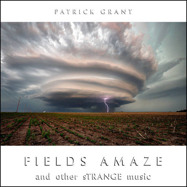 Patrick Grant (3) : Fields Amaze And Other Strange Music (Album)