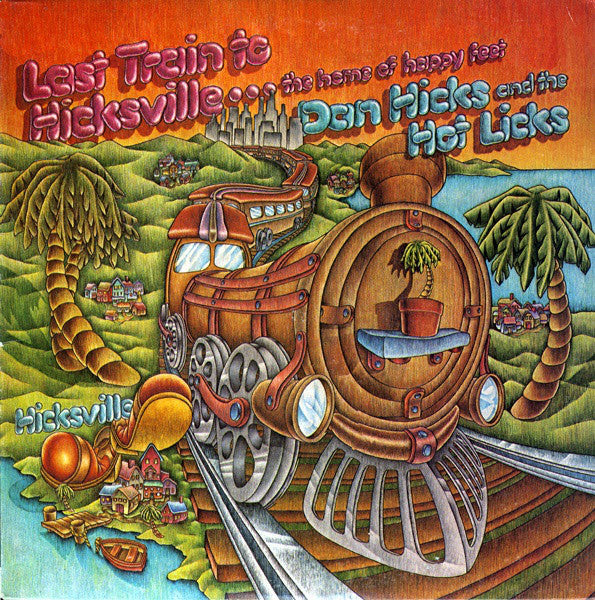 Dan Hicks And His Hot Licks : Last Train To Hicksville...The Home Of Happy Feet (LP,Album)