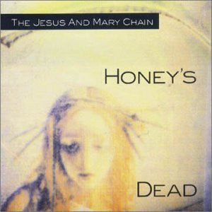 Jesus And Mary Chain, The : Honey's Dead (LP,Album,Reissue)
