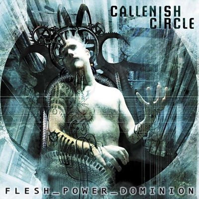 Callenish Circle : Flesh_Power_Dominion (Album)