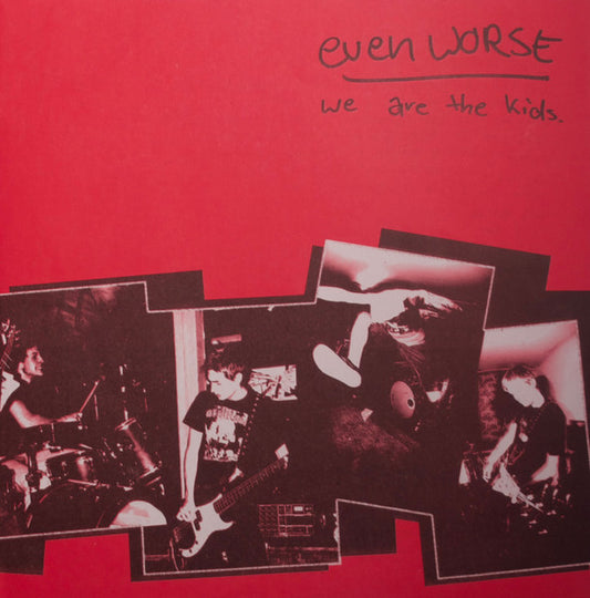 Even Worse (2) : We Are The Kids (7")