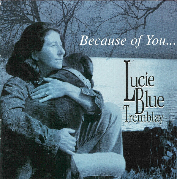 Lucie Blue Tremblay : Because Of You... (Album,Stereo)
