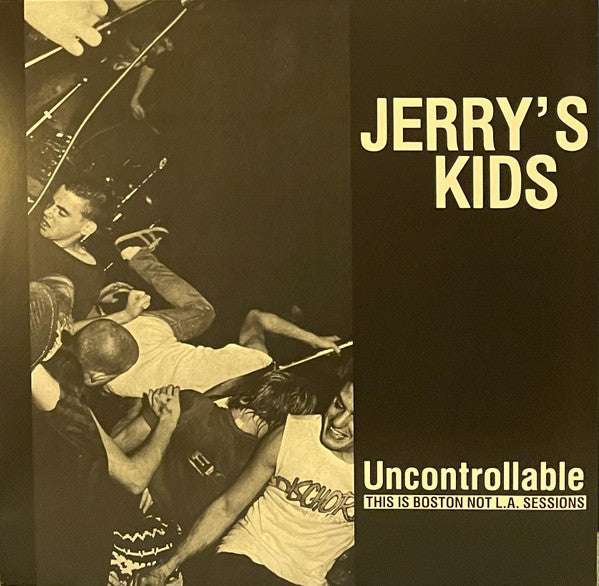 Jerry's Kids : Uncontrollable: This is Boston Not L.A. Sessions (LP,Unofficial Release)