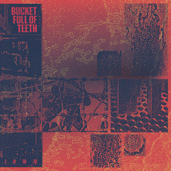 Bucket Full Of Teeth : I II III IV (LP,45 RPM)