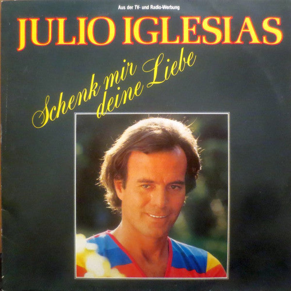 Julio Iglesias : Schenk Mir Deine Liebe (LP,Compilation)