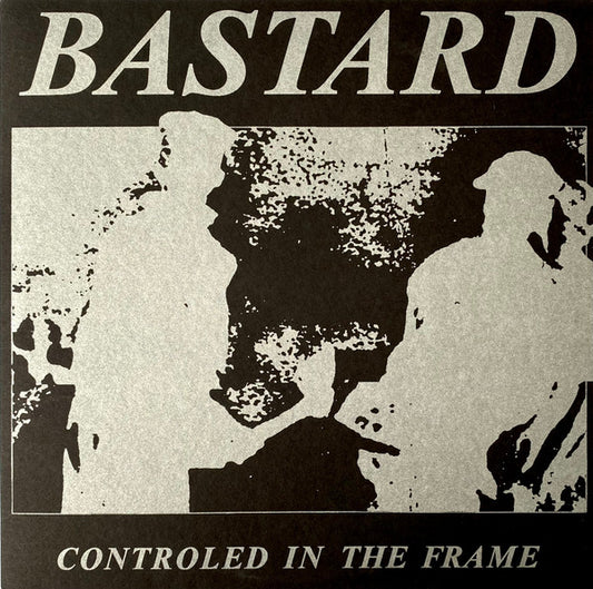 Bastard (4) : Controled In The Frame (7",33 ⅓ RPM,EP,Reissue)