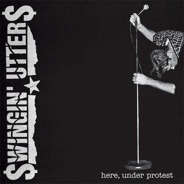 Swingin' Utters : Here, Under Protest (LP,Album)